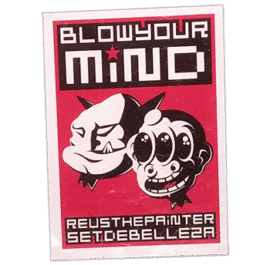Blow your Mind wanted street sticker